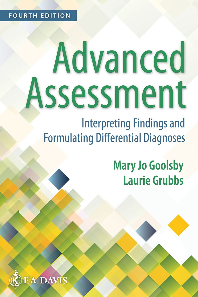 Advanced Assessment: Interpreting Findings and Formulating Differential Diagnoses, 4th Edition Goolsby Test Bank