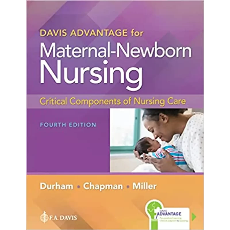 Davis Advantage for Maternal-Newborn Nursing- Critical Components of Nursing Care 4th Edition Durham Test Bank