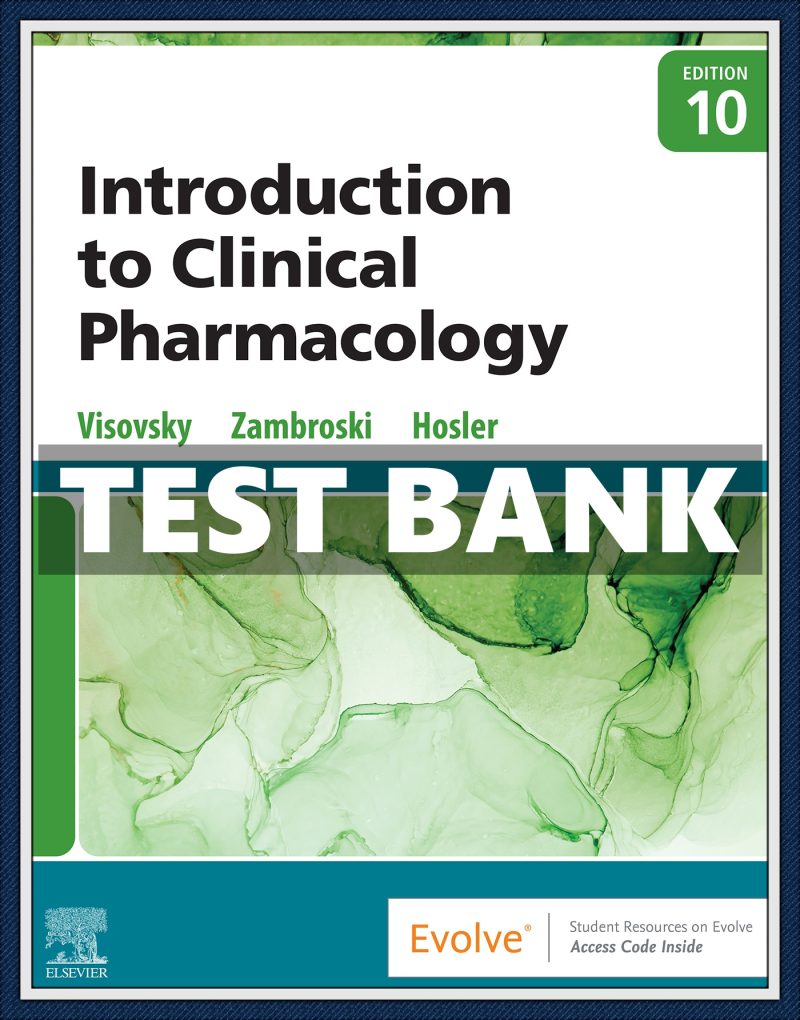 Introduction to Clinical Pharmacology 10th Edition Visovsky Test Bank