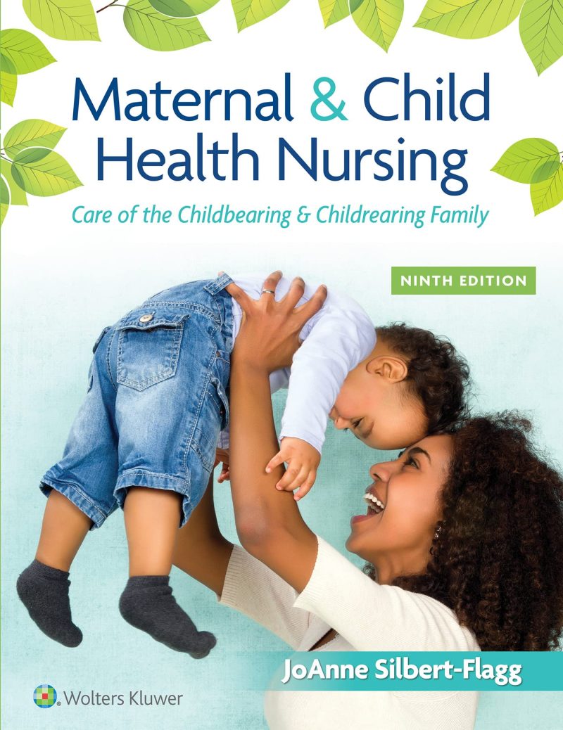 Test Bank For Maternal and Child Health Nursing 9th Edition by Silbert Flagg