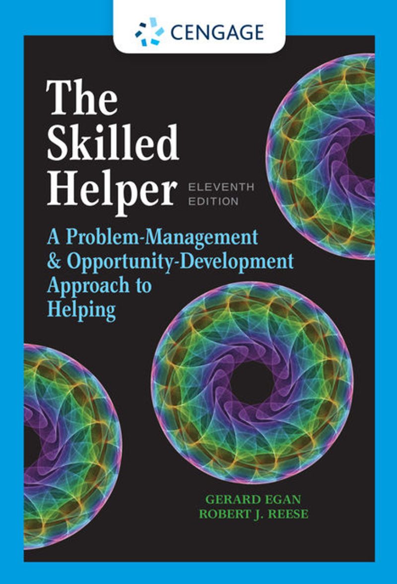 Test Bank for The Skilled Helper A Problem-Management And OpportunityDevelopment Approach to Helping 11th Edition By Gerard Egan