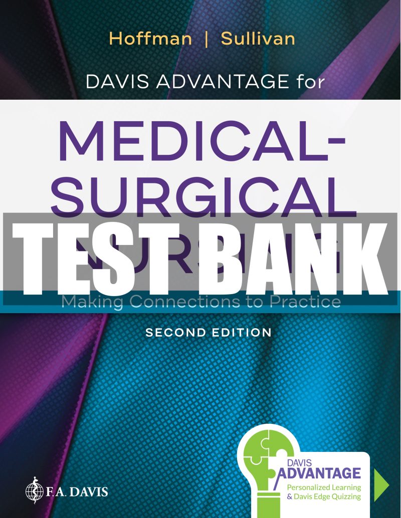 Test bank Medical-Surgical Nursing: Making Connections to Practice 2nd Edition Hoffman Sullivan